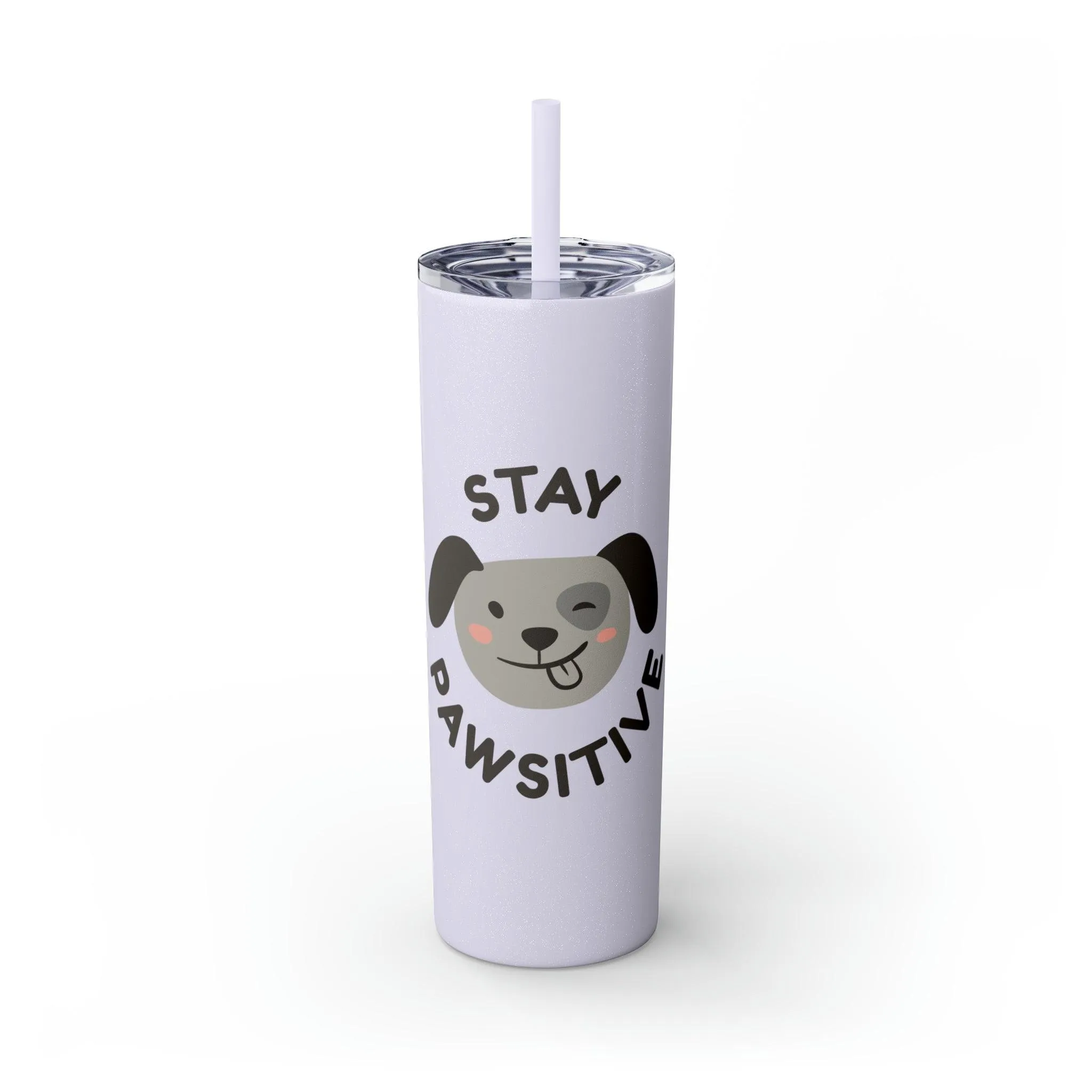 Stay Pawsitive with Cute Funny Dog Graphic Skinny Tumbler with Straw, 20oz