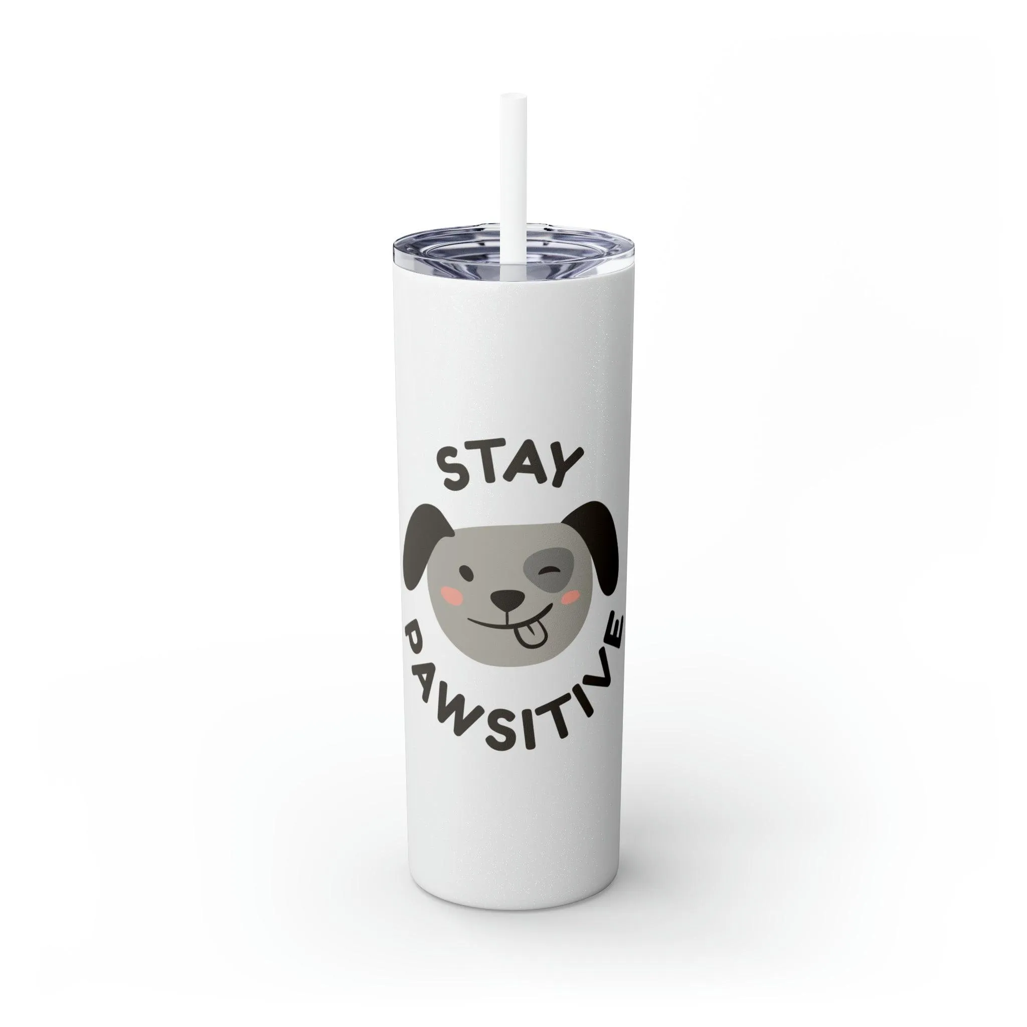 Stay Pawsitive with Cute Funny Dog Graphic Skinny Tumbler with Straw, 20oz