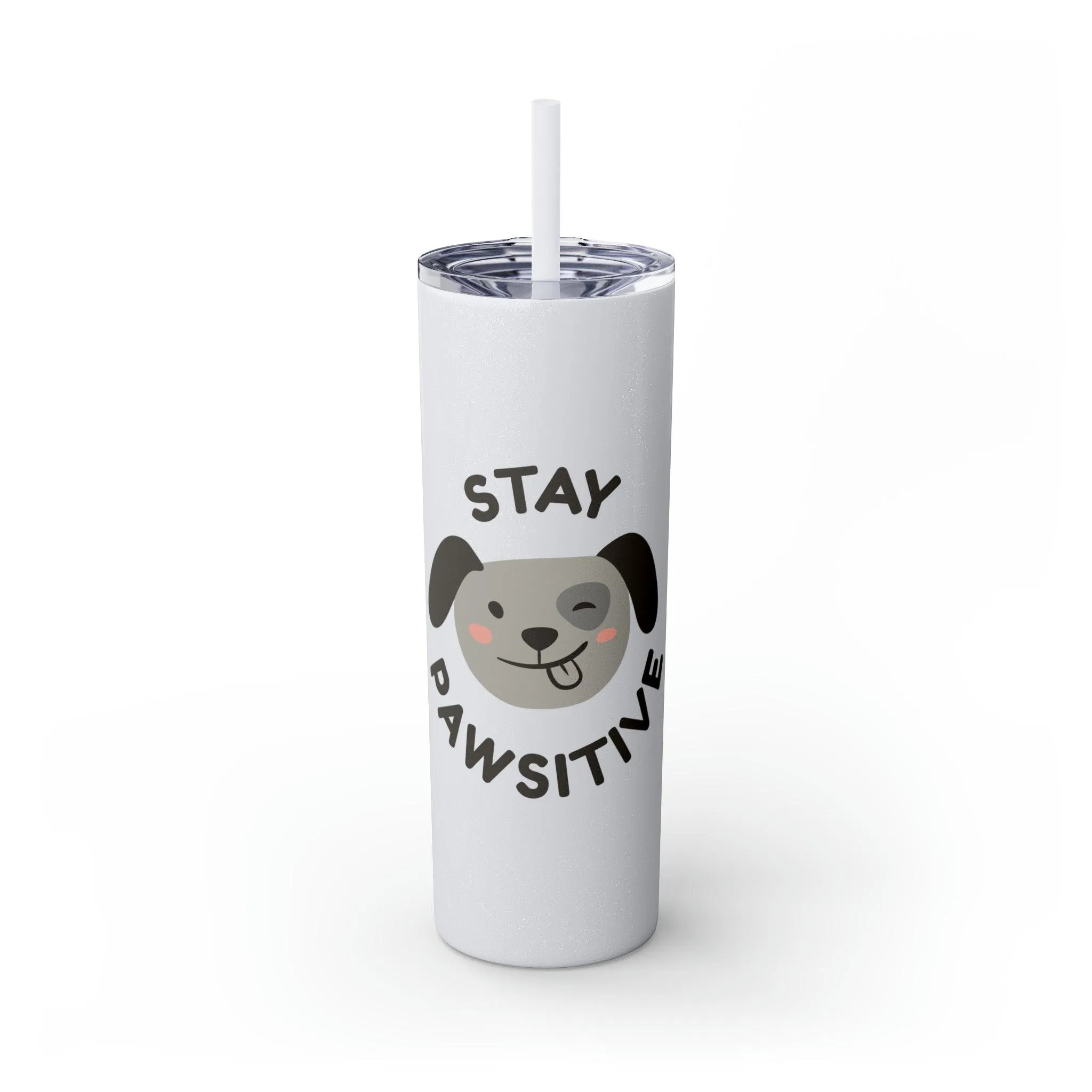 Stay Pawsitive with Cute Funny Dog Graphic Skinny Tumbler with Straw, 20oz