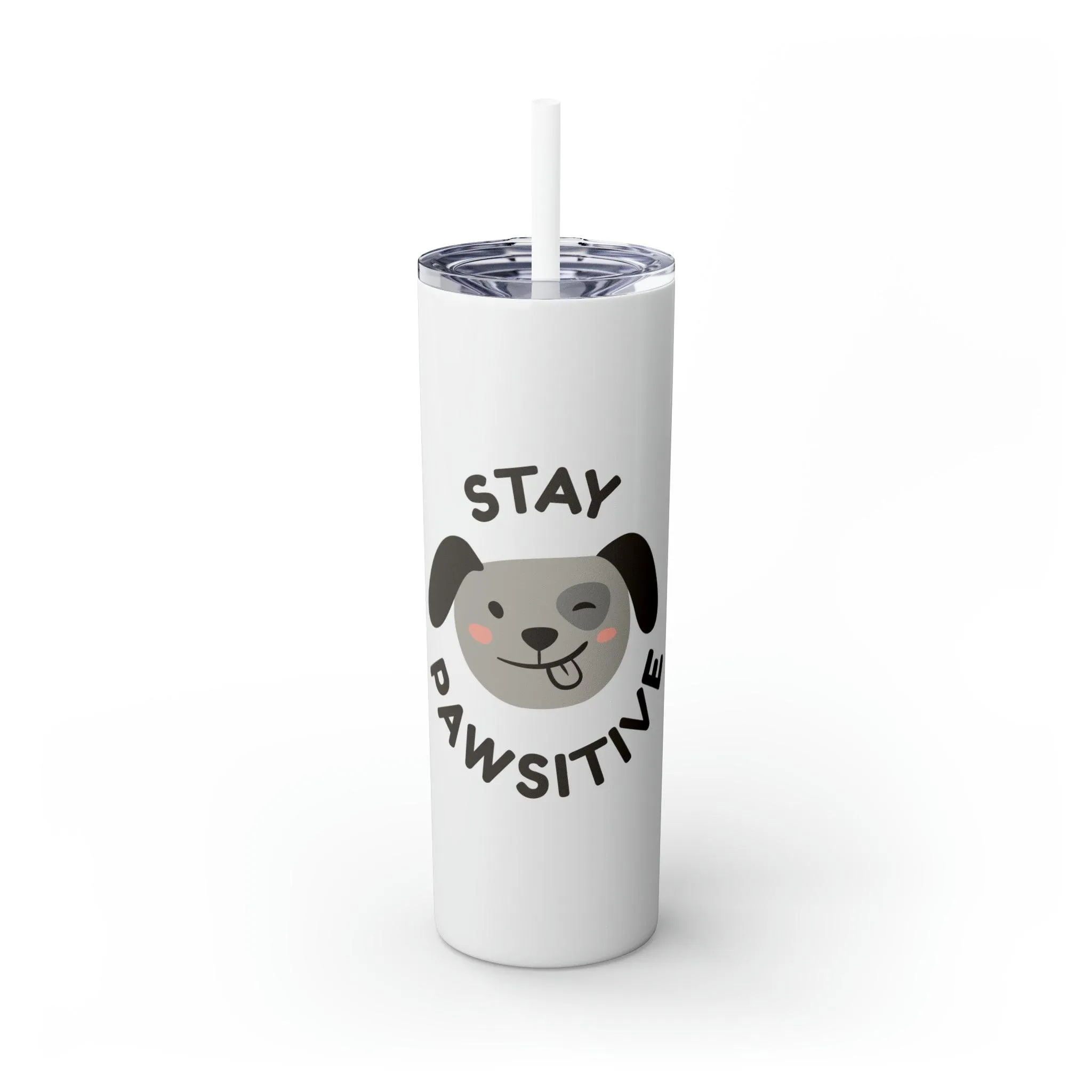 Stay Pawsitive with Cute Funny Dog Graphic Skinny Tumbler with Straw, 20oz